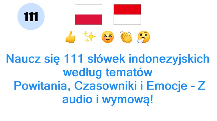 Naucz się 111 słówek indonezyjskich według tematów: Powitania, Czasowniki i Emocje – Z audio i wymową!
